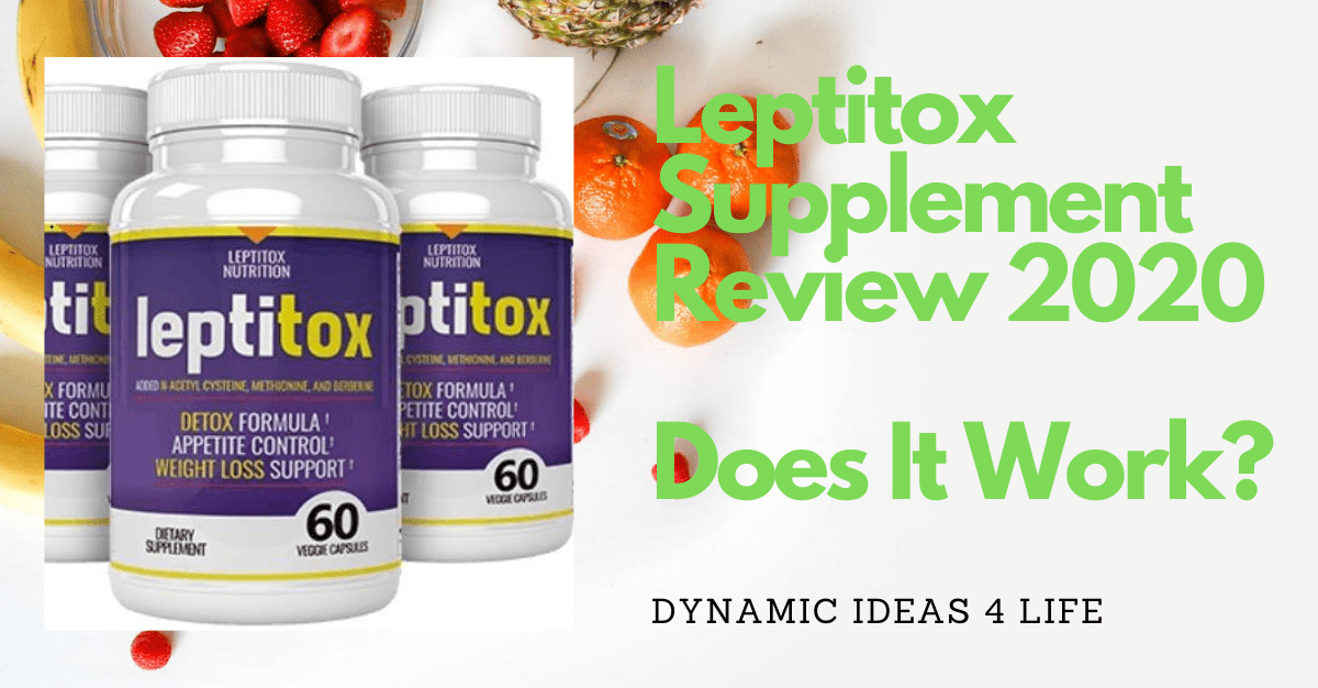 Dynamic Ideas 4 Life Leptitox Supplement Review 2020 - Does it Work?