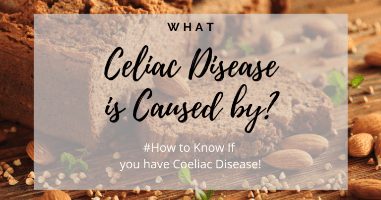What Celiac Disease is Caused By – How to Know If You Have Coeliac Disease!