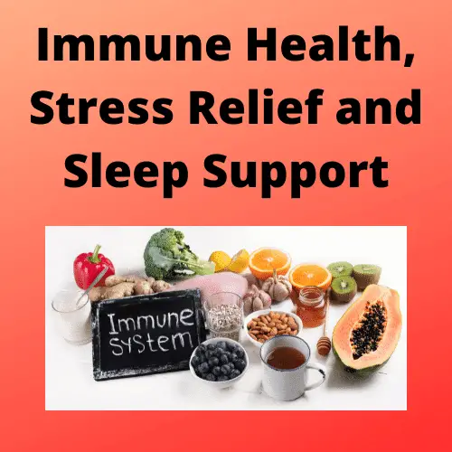 Immune Health, Stress Relief and Sleep Support