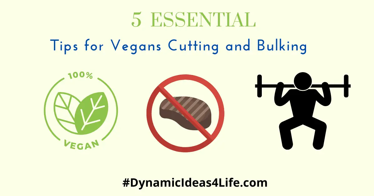 5 essential ideas for vegans cutting and bulking