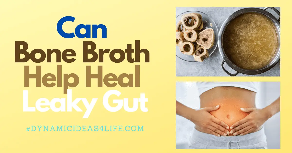 Can Bone Broth Help Heal Leaky Gut Dynamicideas4life.com