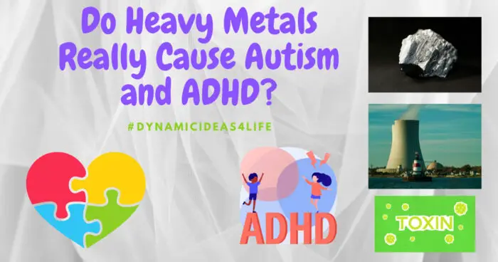 Do Heavy Metals Really Cause Autism and ADHD