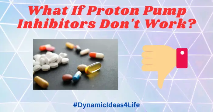 What If Proton Pump Inhibitors Don't Work