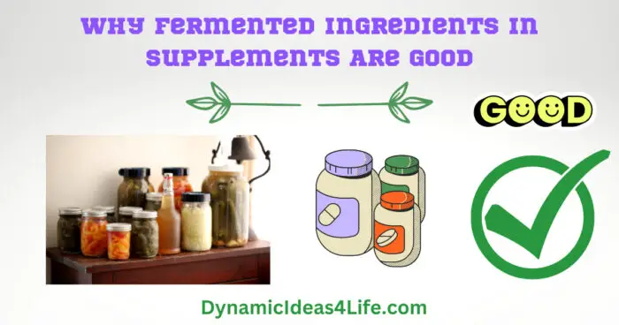 Why Fermented Ingredients In Supplements Are Good