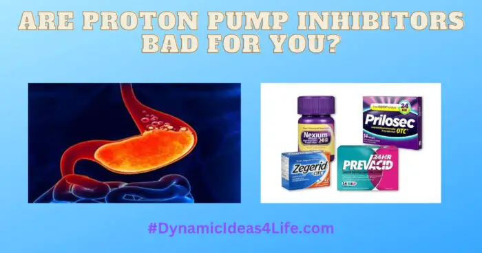 are proton pump inhibitors bad for you