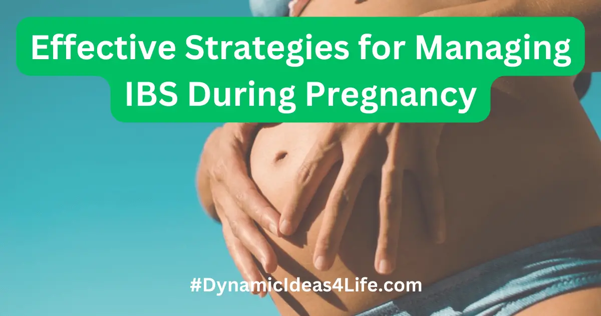 Effective Strategies for Managing IBS During Pregnancy