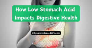 How Low Stomach Acid impacts digestive health